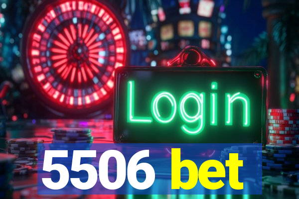 5506 bet